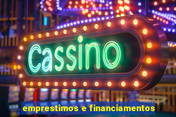 emprestimos e financiamentos